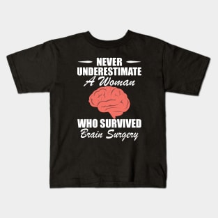 Brain Surgery - Never underestimate a woman who survived brain surgery w Kids T-Shirt